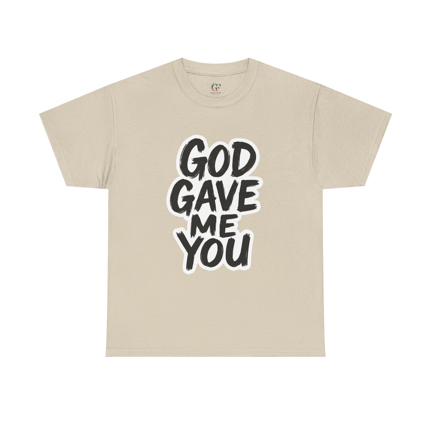 Inspirational Unisex Heavy Cotton Tee - "God Gave Me You"