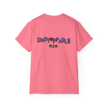Unisex Tee - Unstoppable Mom Inspirational T-Shirt for Mother's Day and Everyday Comfort
