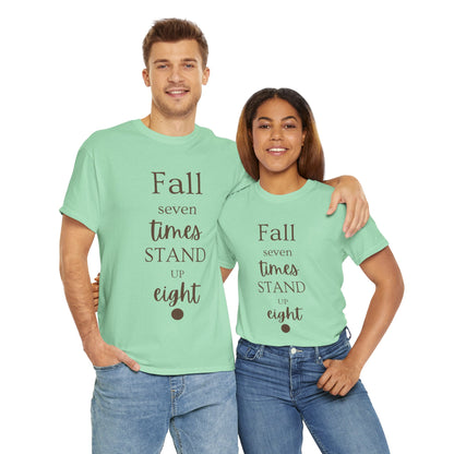 Unisex T-shirts Inspirational Unisex Heavy Cotton Tee - "Fall Seven Times, Stand Up Eight"