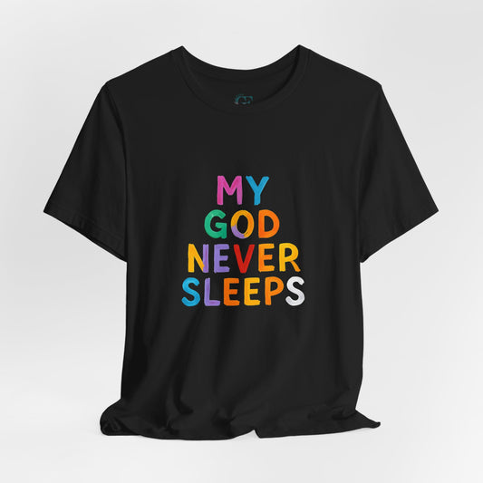 Colorful My God Never Sleeps Inspirational T-Shirt