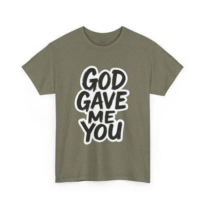 Inspirational Unisex Heavy Cotton Tee - "God Gave Me You"
